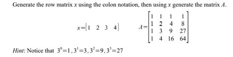 Solved Generate The Row Matrix X Using The Colon Notation Chegg