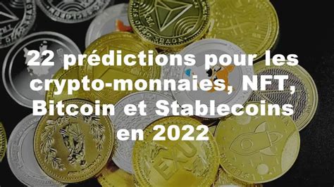 22 Prédictions Pour Les Crypto Monnaies Nft Bitcoin Et Stablecoins En