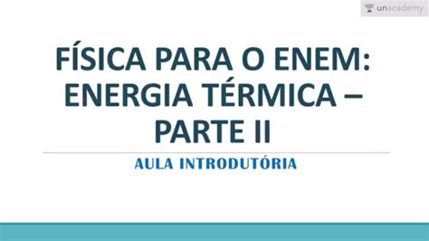 F Sica Para O Enem Energia T Rmica Parte Ii Aula Introdut Ria Youtube