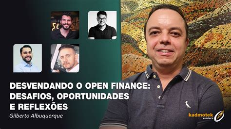 DESVENDANDO O OPEN FINANCE DESAFIOS OPORTUNIDADES E REFLEXÕES Kadmotek