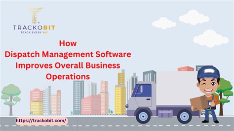 How Dispatch Management Software Improves Overall Business Operations