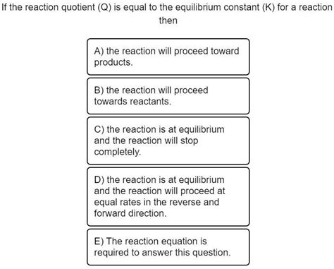 SOLVED If The Reaction Quotient Q Is Equal To The Equilibrium