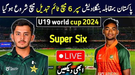 Pak U19 Vs Ban U19 Super Six Match 2024 Icc U19 World Cup 2024 Ban