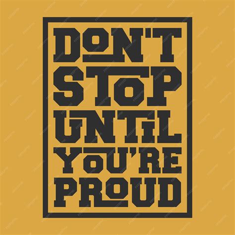 Premium Vector | Dont stop until youre proud motivational typography vector