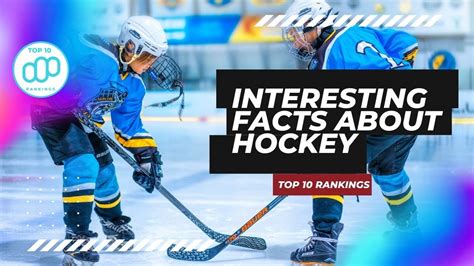 Top 10 Freezingly Fascinating Facts About Ice Hockey Youtube