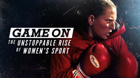 Game On The Unstoppable Rise Of Women S Sport Official Trailer