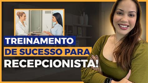 Como Fazer Um Treinamento Para O Cargo De Recepcionista Youtube