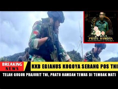 Telah Gugur Pratu Hamdan Prajurit Tni Yonif Raider Gt Akibat Aksi