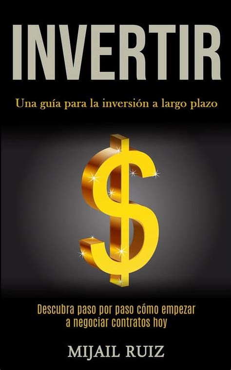 Invertir Una Guía Para La Inversión A Largo Plazo Descubra Paso Por