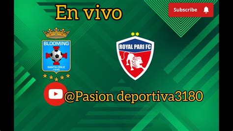 BLOOMING VS ROYAL PARI EN VIVO LIGA BOLIVIANA YouTube