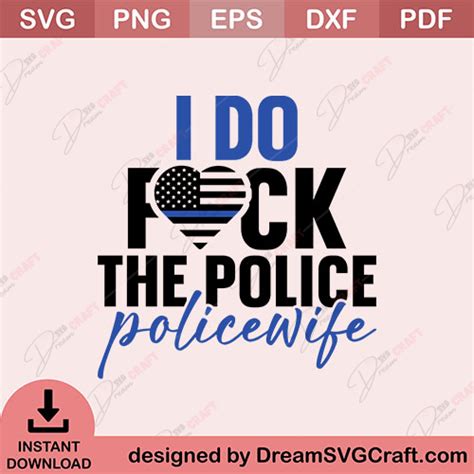 I Do Fuck The Police Police Wife SVG DreamSVGCraft