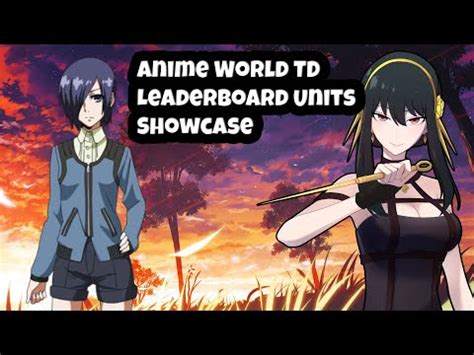 Anime World Td Leaderboard Units Showcase Youtube