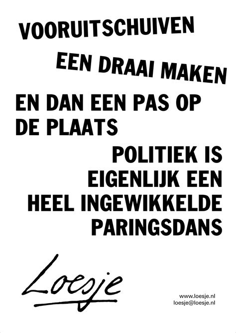 Vooruitschuiven Een Draai Maken En Dan Een Pas Op De Plaats Poltitiek Is Eigenlijk Een Heel