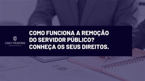 Como funciona a remoção do servidor público Conheça os seus direitos