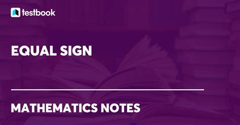 Equal Sign Definition Symbol And Types With Solved Examples