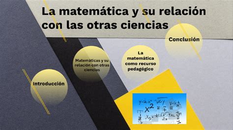 La Matemática Y Su Relación Con Las Otras Ciencias By Tanya Bermúdez On Prezi