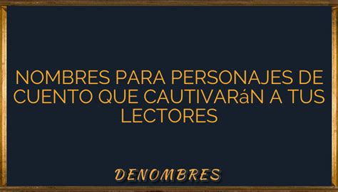 Nombres Para Personajes De Cuento Que Cautivar N A Tus Lectores