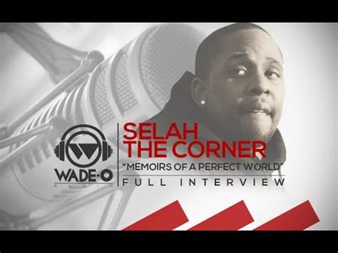 Selah The Corner Memoirs Of A Perfect World Full Interview Youtube