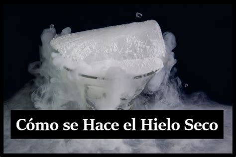 C Mo Se Hace El Hielo Seco C Mo Se Hace