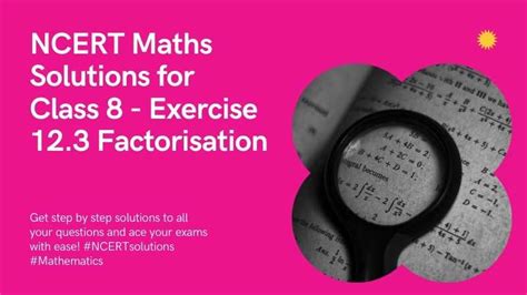 NCERT Solutions For Class 8 Maths Exercise 12 3 Factorisation