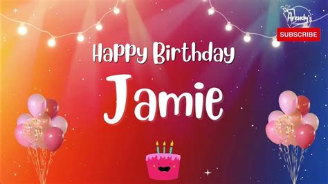 Happy Birthday Jamie Personalized Birthday Greetings Youtube