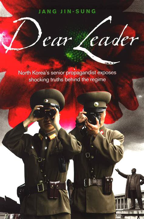 Dear Leader: North Korea's Senior Propagandist Exposes Shocking Truths