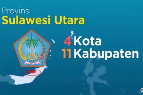 Update Dua Provinsi Baru Pemekaran Wilayah Sulawesi Utara 7 Kabupaten