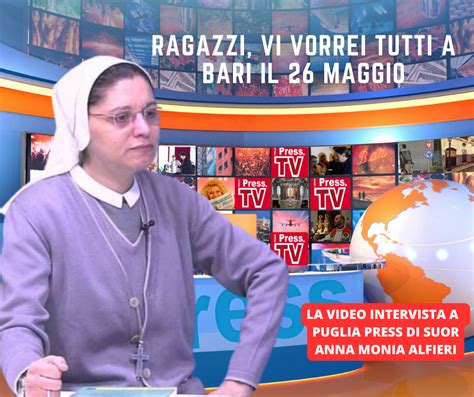 Suor Anna Monia Alfieri Ragazzi Vi Vorrei Tutti A Bari Con I Vostri