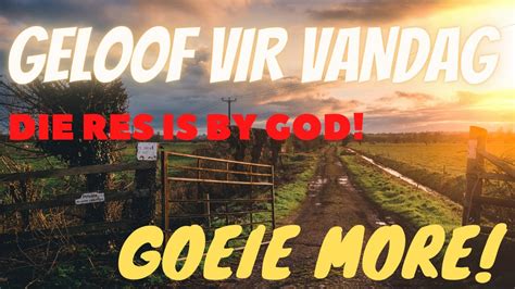 Goeie more Ek wens jou n dag vol geloof in God toe goeie môre