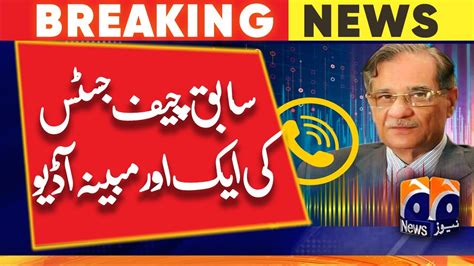 Another Alleged Audio Leak Of Former Cjp Saqib Nisar And Khawaja Tariq