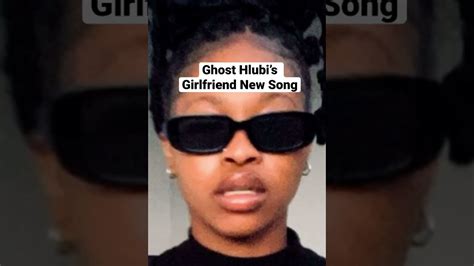 Ghost Hlubi Girlfriend’s New Song - YouTube