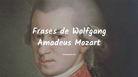 Frases De Wolfgang Amadeus Mozart Youtube