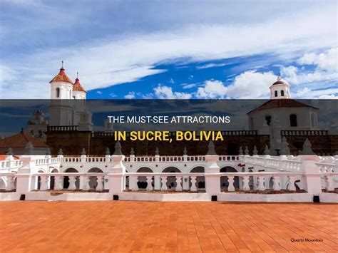 The Must-See Attractions In Sucre, Bolivia | QuartzMountain