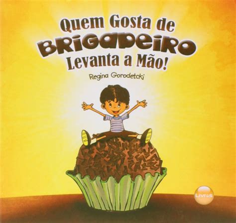 Quem Gosta De Brigadeiro Levanta A Mao PDF