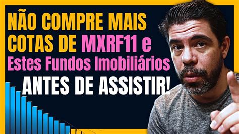 NÃO COMPRE MXRF11 NESTE MOMENTO E OUTROS FUNDOS IMOBILIÁRIOS ESTAS