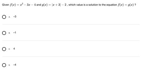 Solved Given Fxx2−3x−4 And Gx∣x3∣−2 Which Value Is A