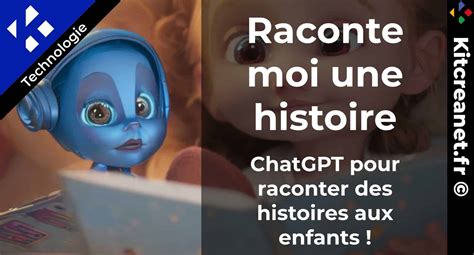 Chatgpt Pour Raconter Des Histoire Aux Enfants