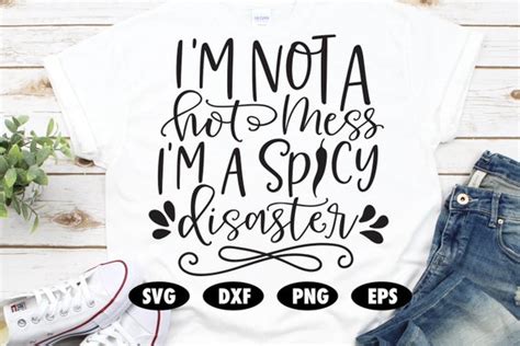I M Not A Hot Mess I M A Spicy Disaster Svg Funny Etsy