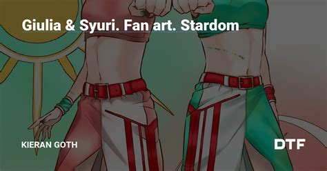 Giulia Syuri Fan art Stardom Kieran Goth на DTF