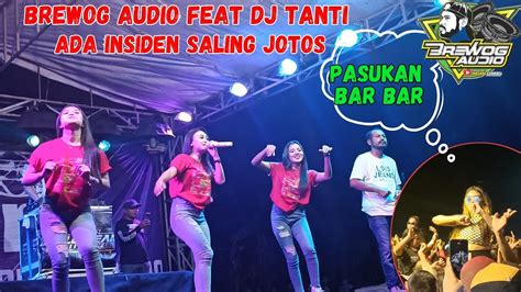 Detik Detik Penonton Adu Jotos Di Cek Sound Brewog Audio Feat Dj Tanti