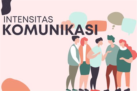 Intensitas Komunikasi Pengertian Aspek Dan Taraf