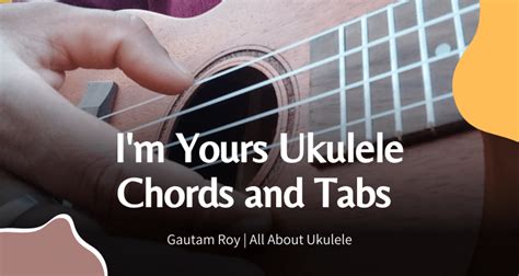 I M Yours Ukulele Chords And Tabs All About Ukulele