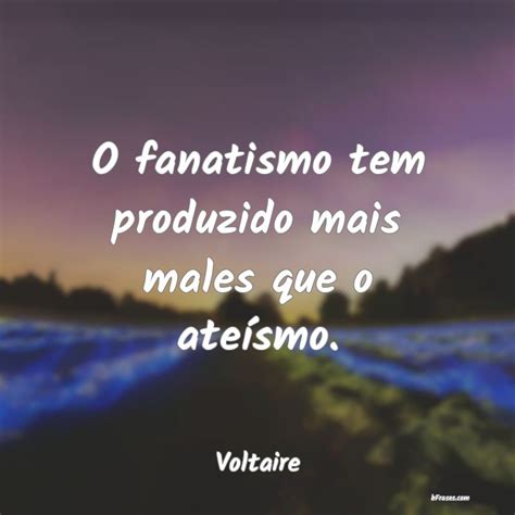 Frases Sobre Fanatismo Bfrases