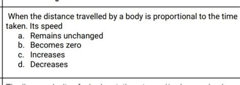 When The Distance Travelled By A Body Is Proportional To The Time Taken