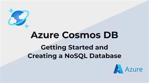 Azure Cosmos Db — Getting Started And Creating A Nosql Database By