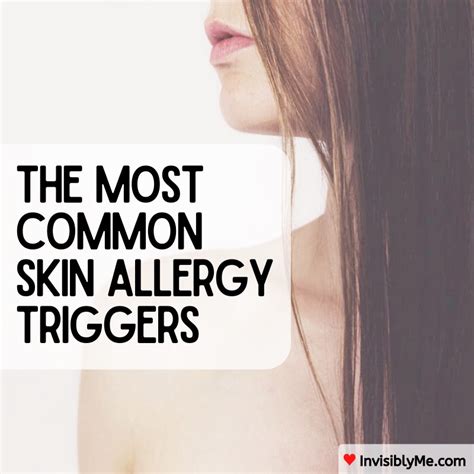 The Most Common Triggers Of Skin Allergies Invisibly Me