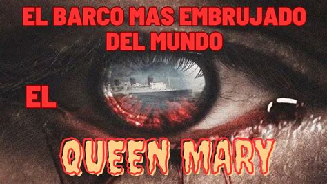 EL QUEEN MARY EL BARCO MAS EMBRUJADO DEL MUNDO YouTube