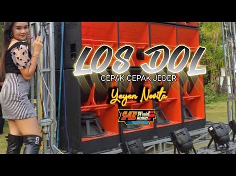 Dj Los Dol Denny Caknan Cepak Cepak Jeder Sae Audio Yeyen Novita