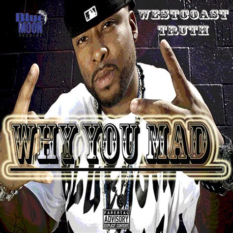 Why You Mad Song And Lyrics By Westcoast Truth Spotify