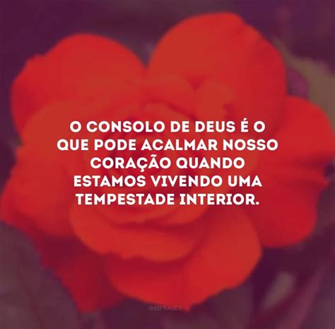 50 Frases De Consolo De Deus Para Aliviar A Dor Do Seu Coração